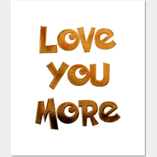 Love you more Posters and Art